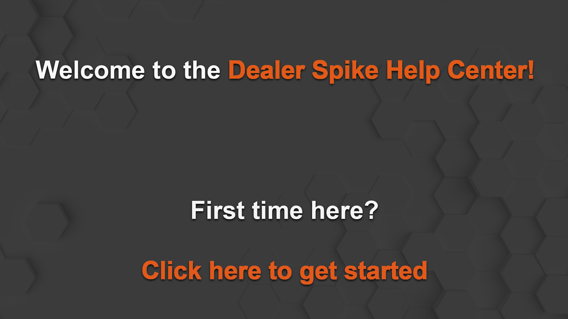 Welcome to the Dealer Spike Help Center! Click This slide to see our Getting Started category.