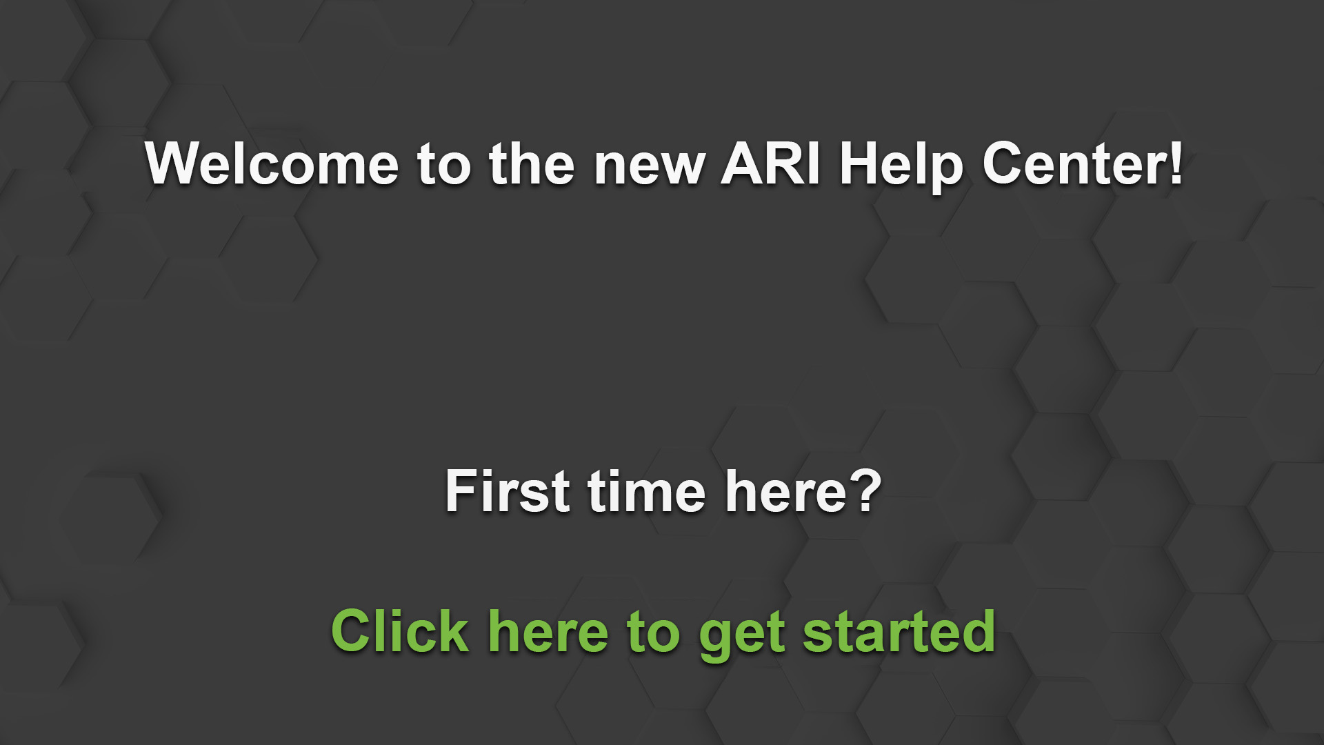Welcome to the new ARI Help Center! Click This slide to get started.
