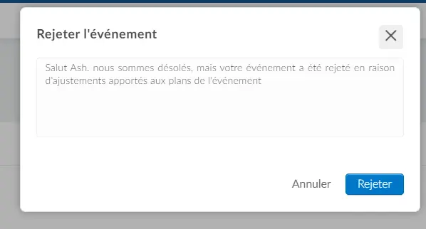 donnez au réservataire de l'événement la raison du rejet de la demande d'événement