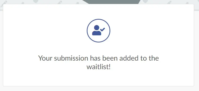 Your submission has been added to the waitlist