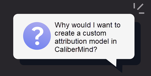 CaliberMind Customer Attribution Model