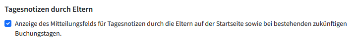 Anzeige des Mitteilungsfelds für Tagesnotizen durch die Eltern auf der Startseite sowie bei bestehenden zukünftigen Buchungstagen.