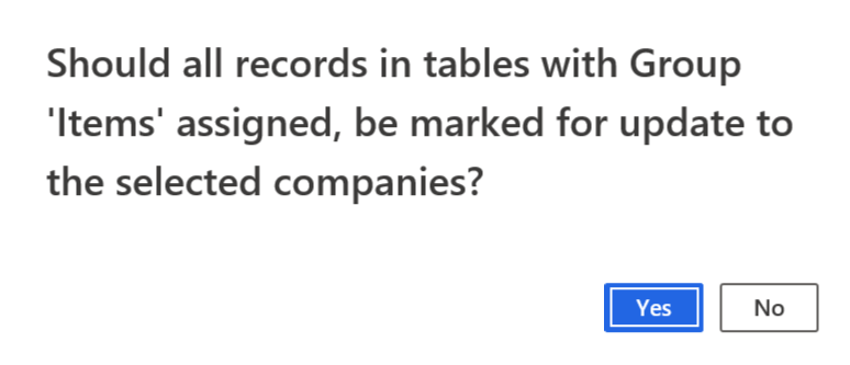 By selecting Yes the records in the tables that are utilizing the company group in question will be marked. The next time the Cepheo GDM push or pull is updated according to push method manual or batch, it will push out all the records to the newly added company.